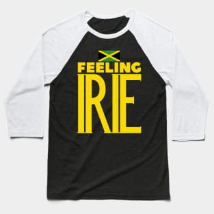 Feeling Irie Jamaican Slang Baseball T-Shirt